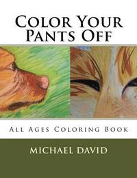 bokomslag Color Your Pants Off: A Michael David Coloring Book