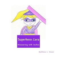 bokomslag Superhero Cora: Measuring with Inches