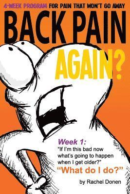 Back Pain Again?: 4-Week Program for Pain that Won't Go Away 1