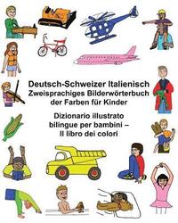 bokomslag Deutsch-Schweizer Italienisch Zweisprachiges Bilderwörterbuch der Farben für Kinder Dizionario illustrato bilingue per bambini - Il libro dei colori