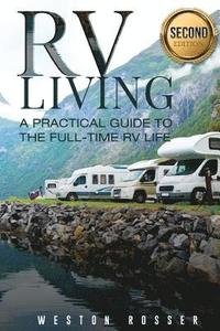 bokomslag RV Living: RV Living: A Practical Guide To The Full-Time RV Life (RV Living, RVing, Motorhome, Motor Vehicle, Mobile Home, Boondocks, Camping)