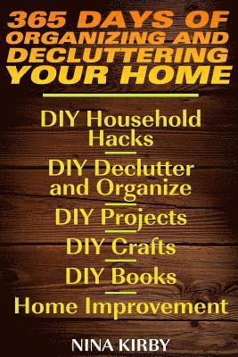 bokomslag 365 Days of Organizing and Decluttering Your Home: DIY Household Hacks, DIY Declutter and Organize, DIY Projects, DIY Crafts, DIY Books, Home Improvem