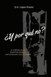 bokomslag ¿Y por qué no?: El empeño de un escritor errante por conocer a sus lectores