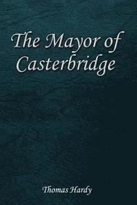 bokomslag The Mayor of Casterbridge: The Life and Death of a Man of Character