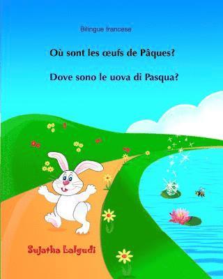 bokomslag Bilingue francese: Dove sono le uova di Pasqua: Bilingue con testo francese a fronte - Bilingue avec le texte parallèle, Livre enfant ita