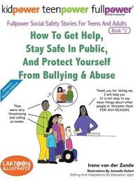 bokomslag How to Get Help, Stay Safe in Public, and Protect Yourself from Bullying & Abuse
