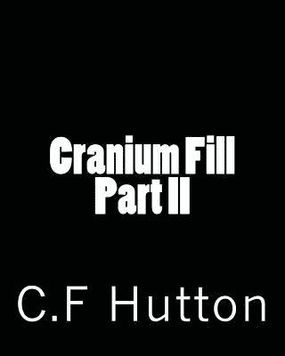 Cranium Fill Part II 1