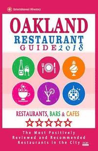 bokomslag Oakland Restaurant Guide 2018: Best Rated Restaurants in Oakland, California - 500 Restaurants, Bars and Cafés recommended for Visitors, 2018