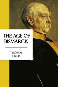 bokomslag The Age of Bismarck