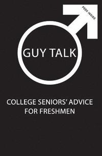 bokomslag Guy Talk: College Seniors' Advice for Incoming Freshmen