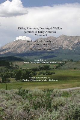 Kibbe, Everman, Deering & Walker Families of Early America: Walker/Steele Family of Gunnison, Colorado 1