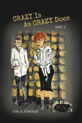 Crazy Is As Crazy Does: Part 1 1