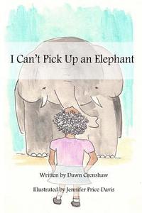 bokomslag I Can't Pick Up an Elephant