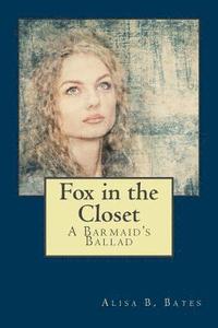 bokomslag Fox in the Closet: A Bar Maid's Ballad