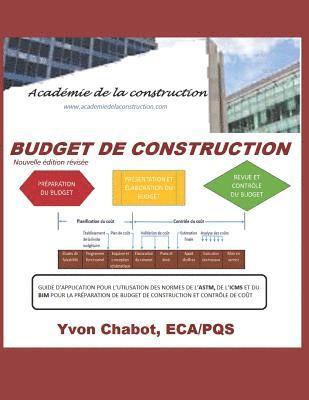 Budget de Construction: Guide d'Application Pour l'Utilisation Des Normes de l'Astm, de l'Icmsc Et Du Bim Pour La Préparation de Budget de Con 1