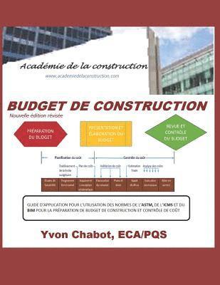 Yvon Chabot - Budget de Construction: Guide d'Application Pour l'Utilisation Des Normes de l'Astm, de l'Icmsc Et Du Bim Pour La Préparation de Budget de Con, Häftad