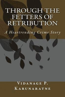 bokomslag Through the Fetters of Retribution: A Heartrending Crime Story
