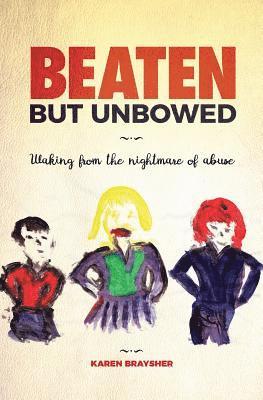 Hannah Sheriff, Karen Ann Braysher - Beaten but Unbowed: Waking from the Nightmare of Abuse, Häftad