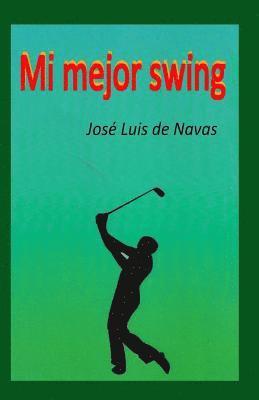 Jose L. De Navas - Mi mejor Swing: Vivencias de un jugador de Golf, Häftad