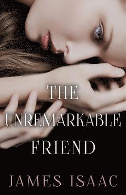 The Unremarkable Friend 1