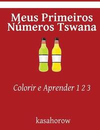 bokomslag Meus Primeiros Numeros Tswana: Colorir e Aprender 1 2 3