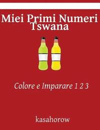 bokomslag Miei Primi Numeri Tswana: Colore E Imparare 1 2 3