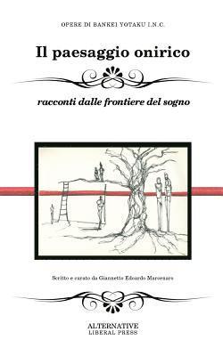 bokomslag Il Paesaggio Onirico: Racconti Dalle Frontiere del Sogno