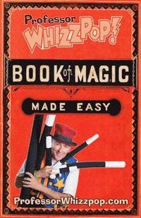 bokomslag Professor Whizzpop Book of Magic: Learn over 50 amazing magic tricks using household items.