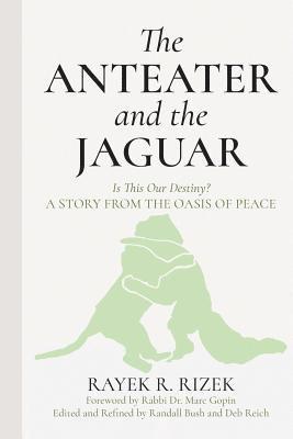 The Anteater and the Jaguar: Is This Our Destiny? a Story from the Oasis of Peace 1