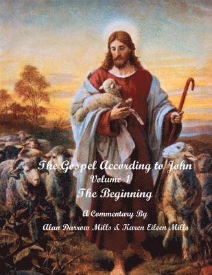 Karen Eileen Mills, Alan Darrrow Mills - The Gospel According to John: The Beginning, Häftad
