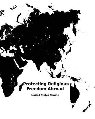 United States Senate - Protecting Religious Freedom Abroad, Häftad