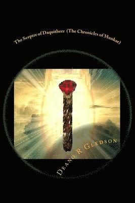 The Sceptre of Daquitheer (The Chronicles of Munkae) 1