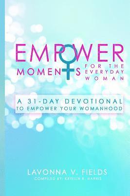 bokomslag EmpowerMoments for the Everyday Woman: A 31-Day Devotional to Empower Your Womanhood