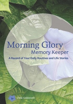 bokomslag Morning Glory Memory Keeper: A Record of Your Routines & Life Stories