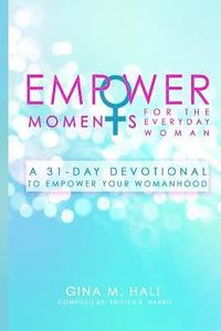 bokomslag EmpowerMoments for the Everyday Woman: A 31-Day Devotional to Empower Your Womanhood