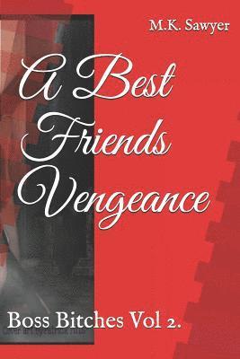 bokomslag A Best Friends Vengeance: Boss Bitches Vol 2.