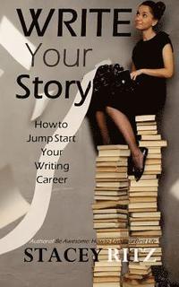 bokomslag Write Your Story: How to Jump Start Your Writing Career