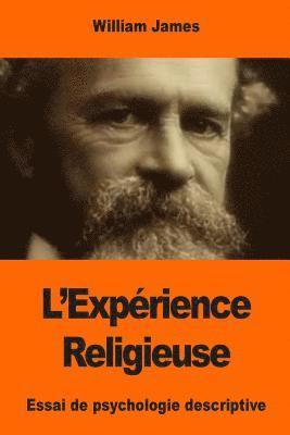 L'Expérience Religieuse: Essai de psychologie descriptive 1