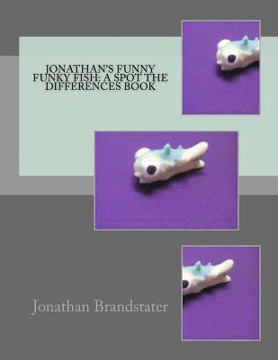 Jonathan's Funny Funky Fish: A spot the differences book 1