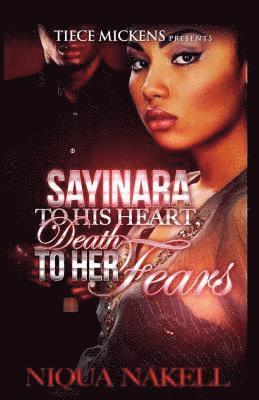 Niqua Nakell - Sayinara To His Heart; Death To Her Fears, Häftad