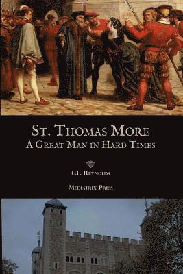 bokomslag St. Thomas More: A Great Man in Hard Times