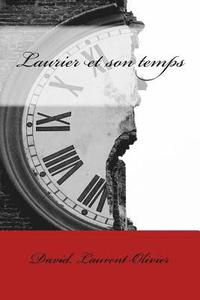 bokomslag Laurier et son temps: Laurent-Olivier David