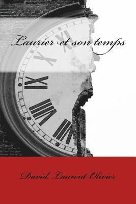 Laurent-Olivier David, Sir Angels - Laurier et son temps: Laurent-Olivier David, Häftad