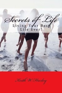 bokomslag Secrets of Life: Living Your Best Life Ever!