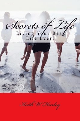 Secrets of Life: Living Your Best Life Ever! 1