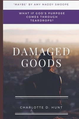 bokomslag Damaged Goods: What If God's Purpose Comes Through Teardrops