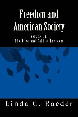 Linda C. Raeder - The Rise and Fall of Freedom, Häftad