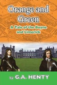 bokomslag Orange and Green: A Tale of Boyne and Limerick