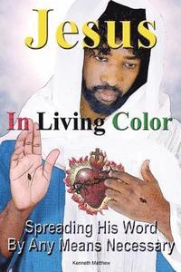 bokomslag Jesus In Living Color: Spreading His Word By Any Means Necessary