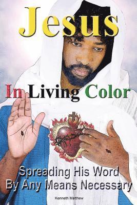 Jesus In Living Color: Spreading His Word By Any Means Necessary 1